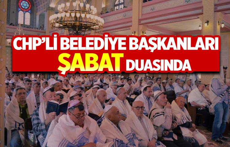 CHP’li belediye başkanları Şabat duasında