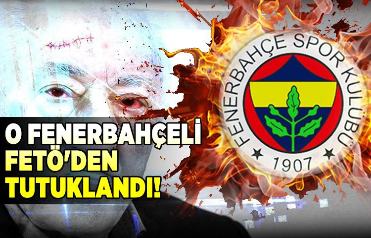 Fenerbahçeli isim FETÖ'den tutuklandı!