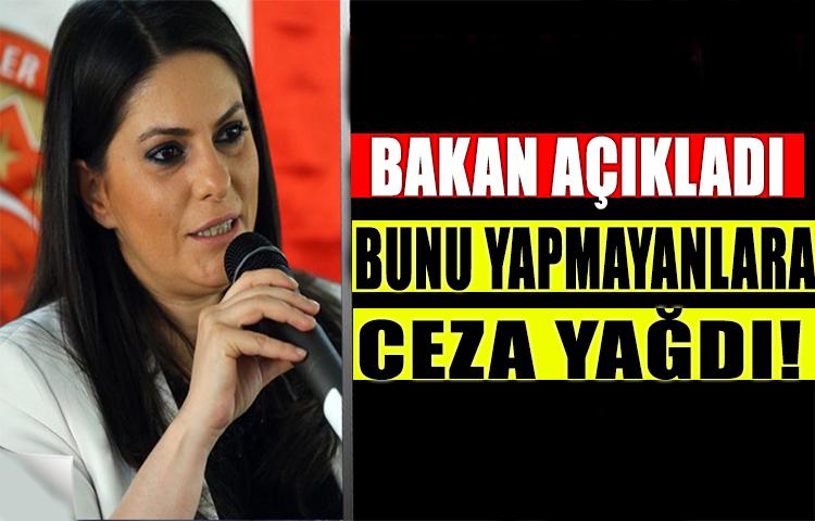 Bakan açıkladı! Bunu yapmayanlara ceza yağdı