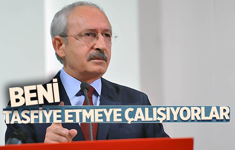 Beni tasfiye etmeye çalışıyorlar