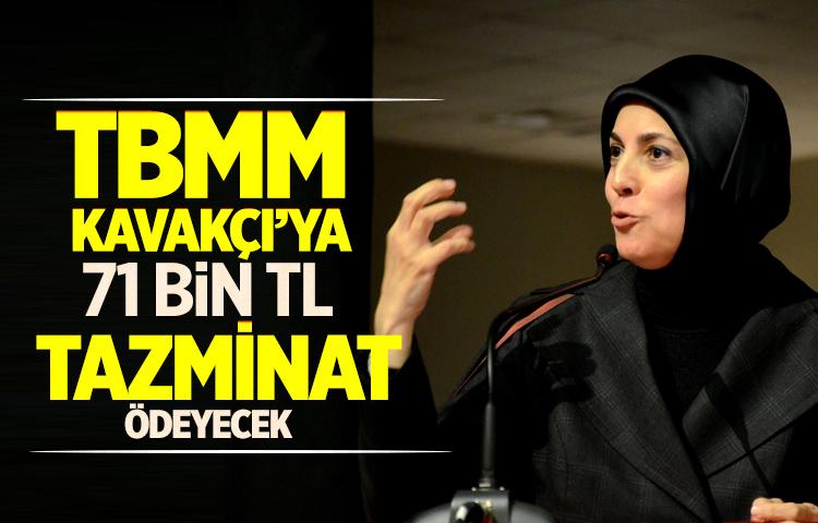 TBMM, Kavakçı’ya 71 bin TL tazminat ödeyecek