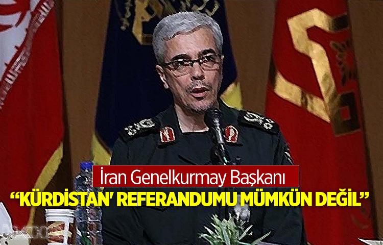 İran Genelkurmay Başkanı: 'Kürdistan' referandumu mümkün değil'