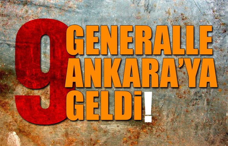 9 generalle Ankara'ya geldi