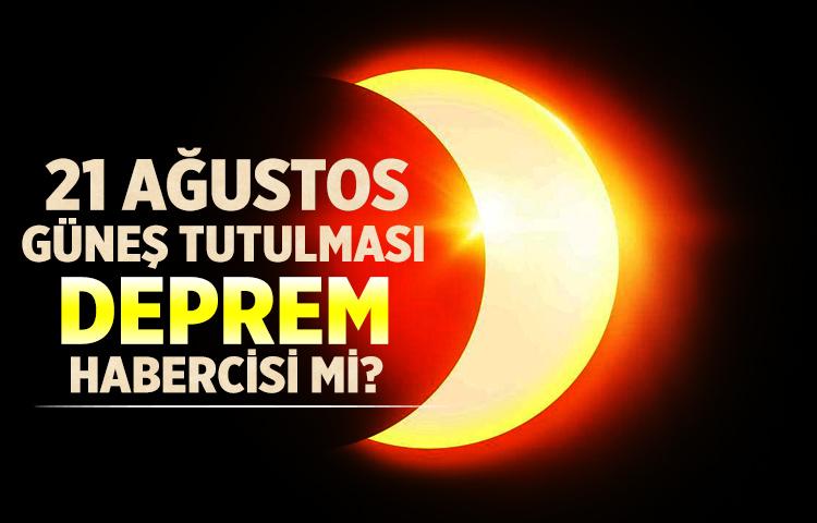 21 Ağustos güneş tutulması deprem habercisi mi?