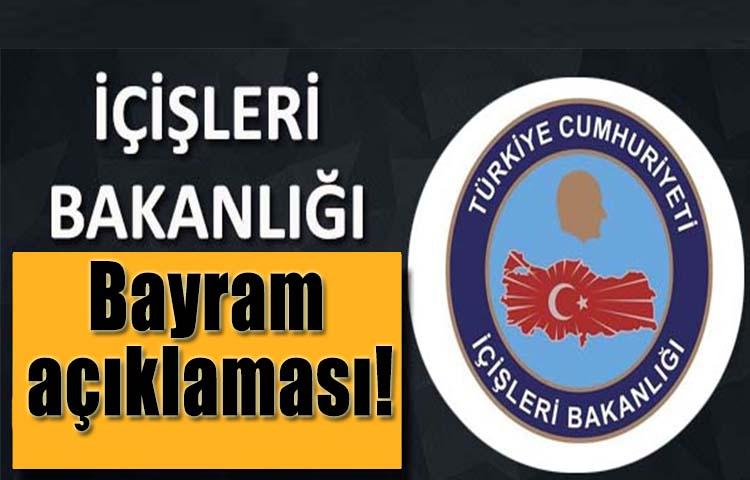 İçişleri Bakanlığı'ndan son dakika bayram  açıklaması!