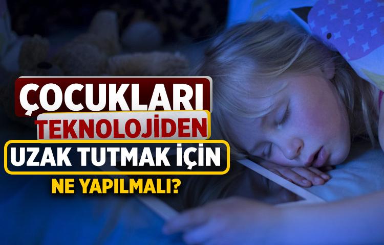 Çocukları teknlojiden uzak tutma yöntemleri
