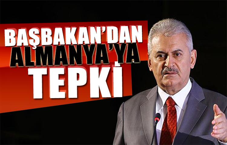 Başbakan Yıldırım'dan Almanya'ya tepki!