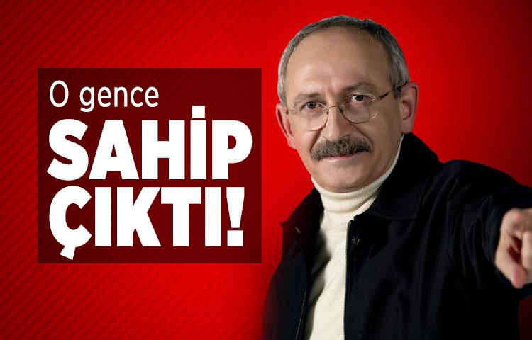 Kılıçdaroğlu, o gence sahip çıktı