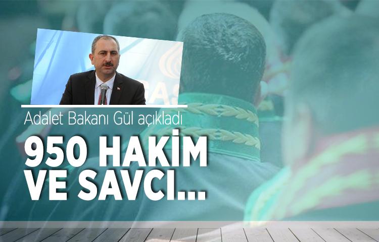 Adalet Bakanı Gül açıkladı: 950 hakim ve savcı...