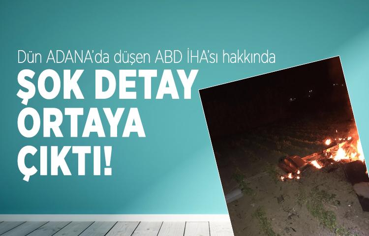 Adana'da düşen ABD İHA'sı hakkındaki şok detay ortaya çıktı!
