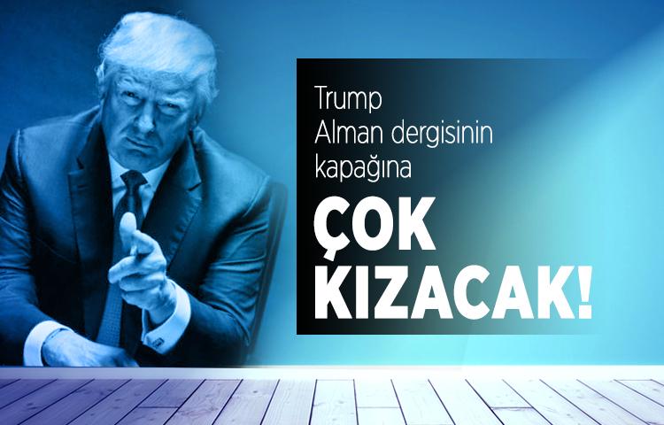 Trump Alman dergisinin kapağına çok kızacak!