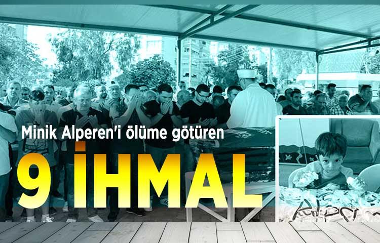 Minik Alperen'i ölüme götüren 9 ihmal