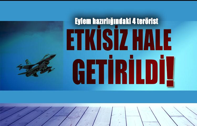 Eylem hazırlığındaki 4 terörist etkisiz hale getirildi