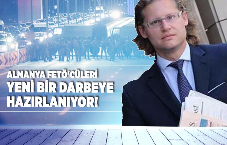 Almanya FETÖ'cüleri yeni bir darbeye hazırlanıyor!