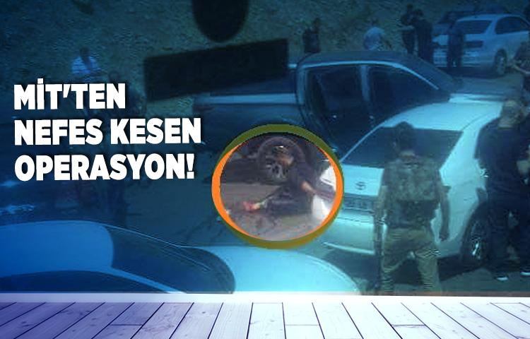 MİT'ten nefes kesen operasyon!