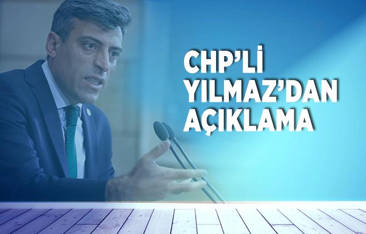 CHP’li  Yılmaz’dan Açıklama