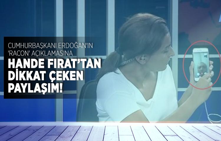 Erdoğan'ın 'racon' açıklaması sonrasında Hande Fırat'ın paylaşımı dikkat çekti