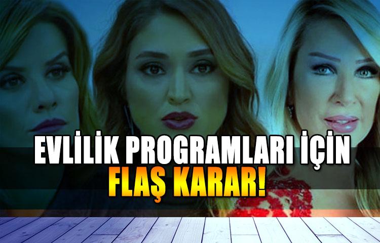 Evlilik programları ile ilgili flaş karar!