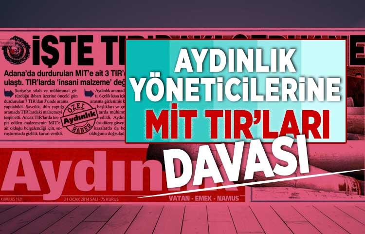 Aydınlık yöneticilerine MİT TIR’ları davası