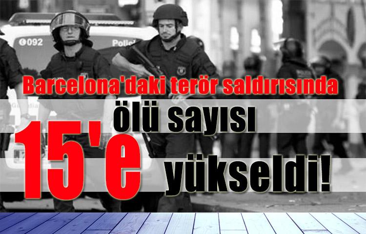 Barcelona'daki terör saldırısında ölü sayısı 15'e yükseldi