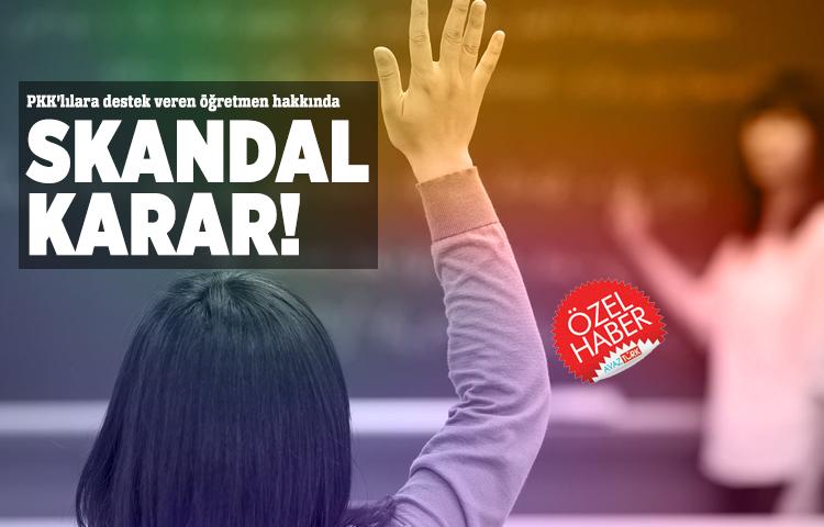 PKK’lılara destek veren öğretmen hakkında skandal karar!