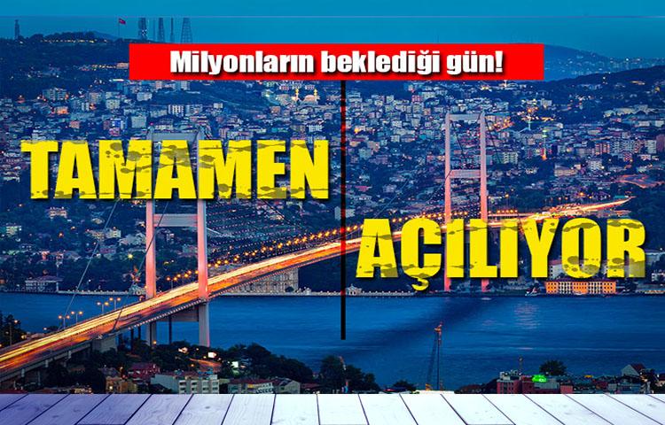 Milyonların beklediği gün! Tamamen açılıyor