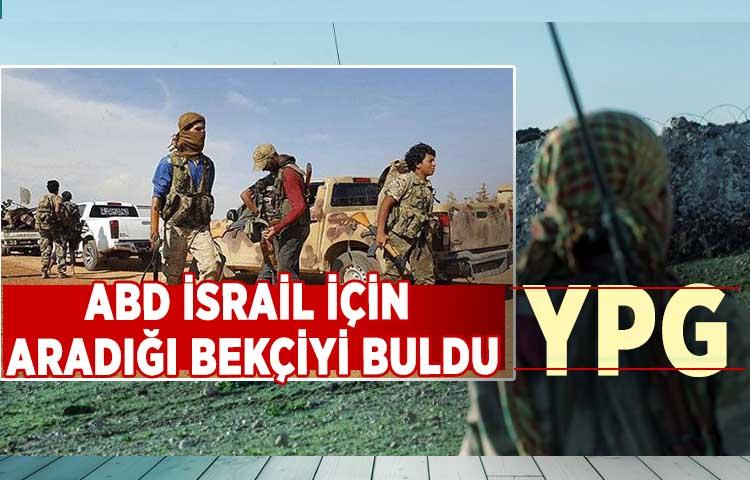 ABD İsrail için aradığı bekçiyi buldu: YPG
