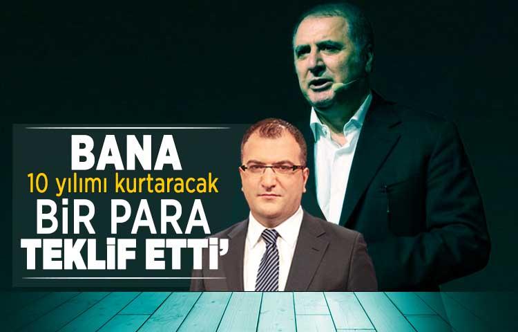 ‘Bana 10 yılımı kurtaracak bir para teklif etti’