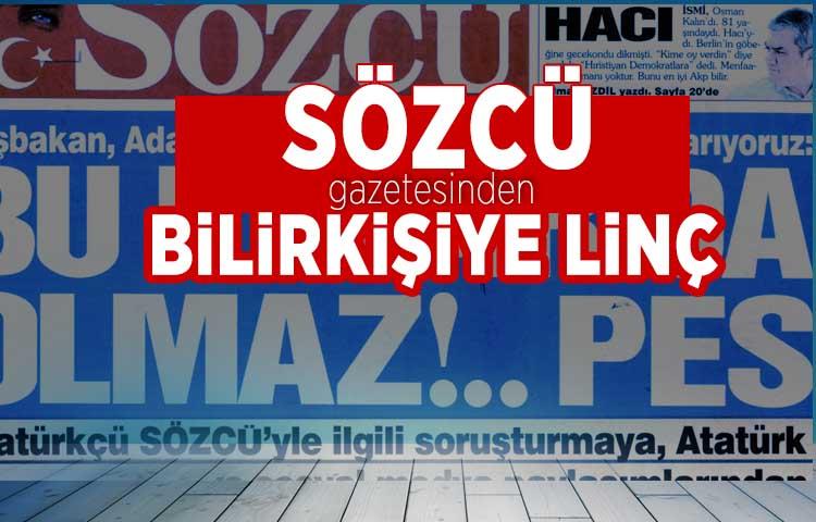 Sözcü gazetesinden bilirkişiye linç