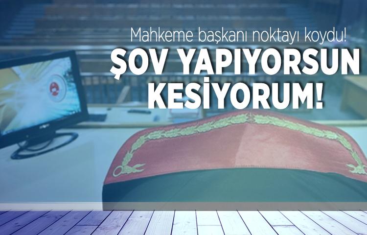 Mahkeme başkanı: Şov yapıyorsun, savunmanı kesiyorum