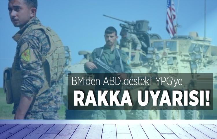 BM'den ABD destekli YPG'ye  Rakka uyarısı!