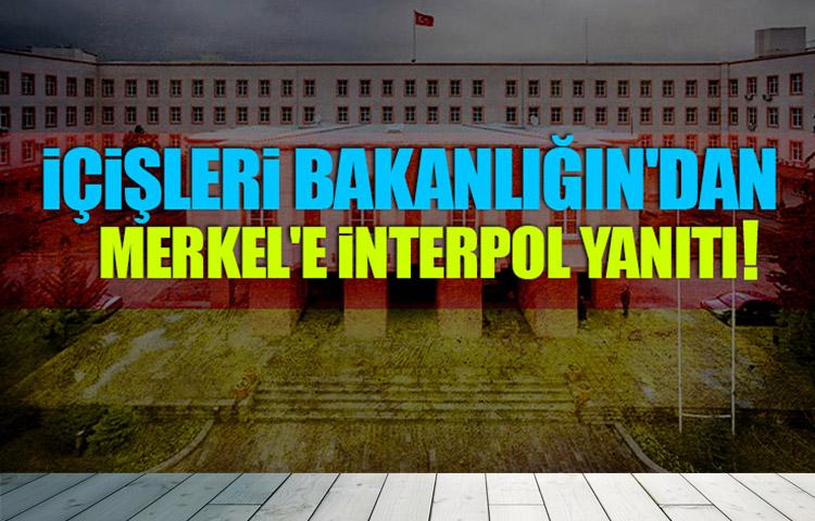 İçişleri Bakanlığın'dan Merkel'e İnterpol yanıtı
