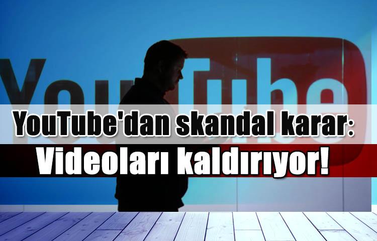YouTube'dan skandal karar: Videoları kaldırıyor!