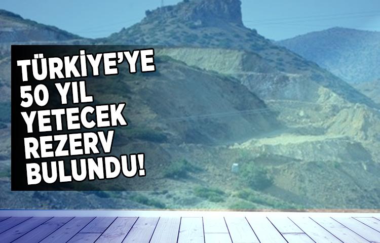 Türkiye'ye 50 yıl yetecek rezerv bulundu!