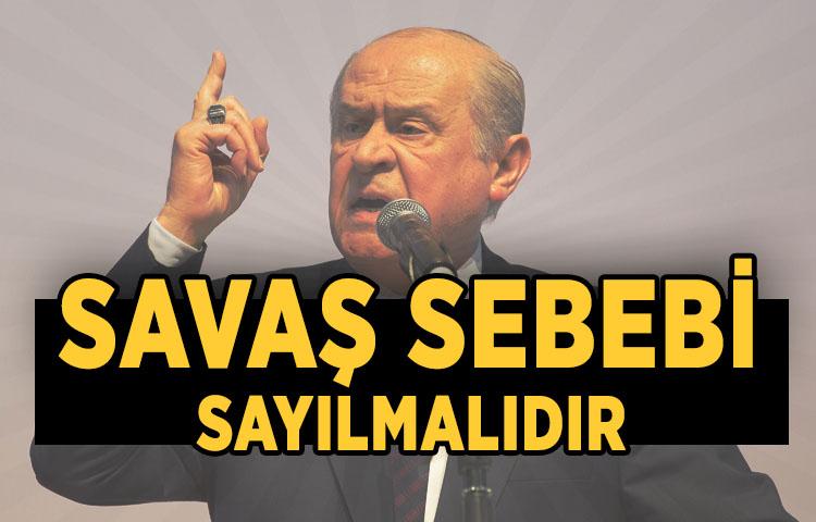 Devlet Bahçeli: Referandum savaş sebebi sayılmalıdır
