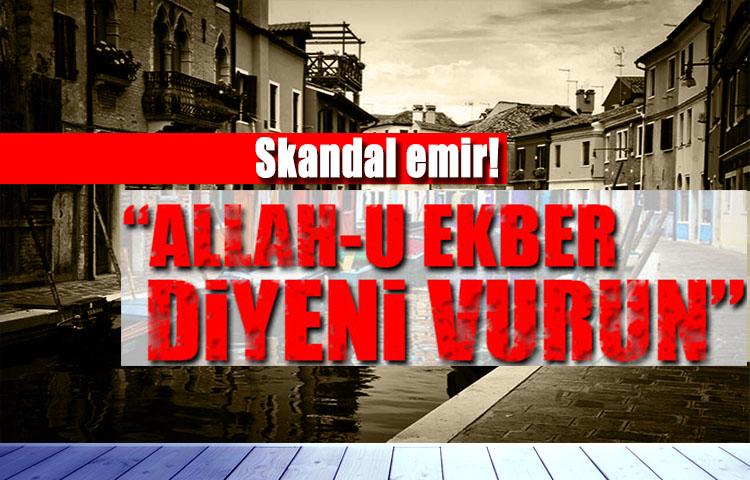 Venedik Valisi emir verdi: Allah-u Ekber diyen vurulacak