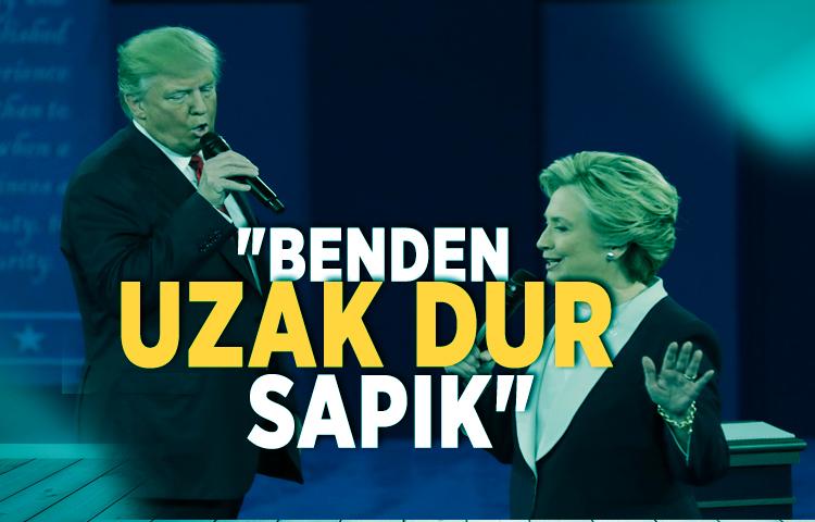 Hillary Clinton: Trump'a 'Benden uzak dur sapık'