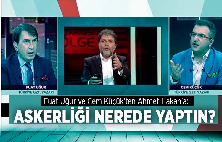 Fuat Uğur ve Cem Küçük'ten Ahmet Hakan'a: Askerliği nerede yaptın?