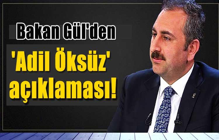 Bakan Gül'den 'Adil Öksüz' açıklaması