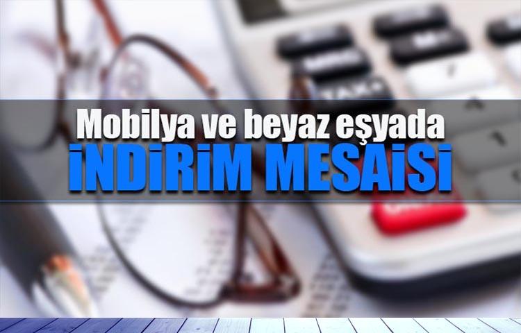 Mobilya ve beyaz eşyada indirim mesaisi