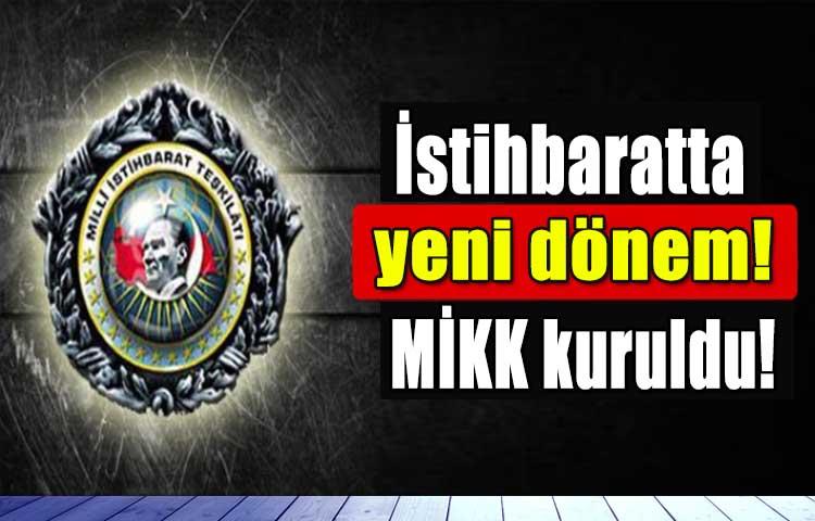 İstihbaratta yeni dönem! MİKK kuruldu