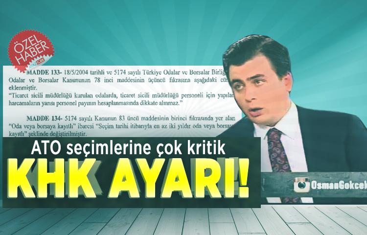 ATO seçimlerine çok kritik KHK ayarı!