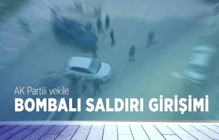 AK Partili vekile bombalı saldırı girişimi