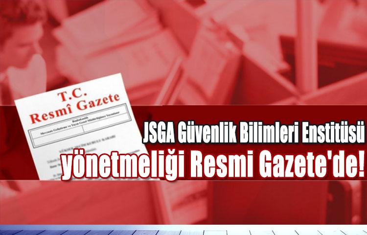 JSGA Güvenlik Bilimleri Enstitüsü yönetmeliği Resmi Gazete'de