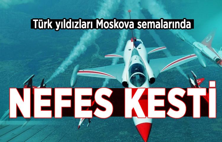 Türk yıldızları Moskova semalarında nefes kesti