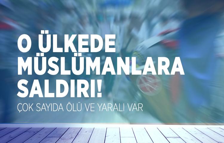 O ülkede Müslümanlara saldırı!