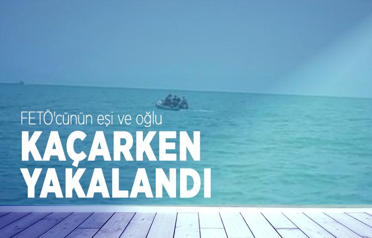 FETÖ'cünün eşi ve oğlu kaçarken yakalandı