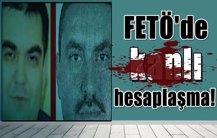 FETÖ'de kanlı hesaplaşma