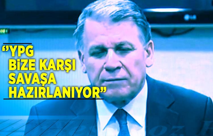 'YPG bize karşı savaşa hazırlanıyor'