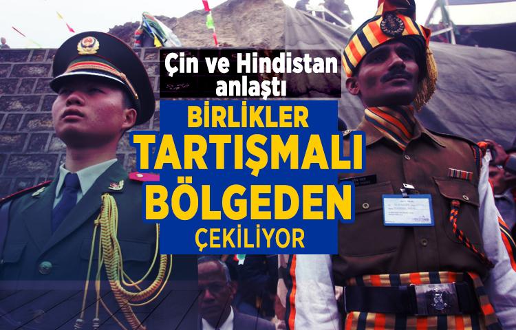 Çin ve Hindistan anlaştı: Birlikler tartışmalı bölgeden çekiliyor
